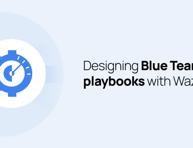 نقش Wazuh در تدوین Playbook های مؤثر برای Blue Team